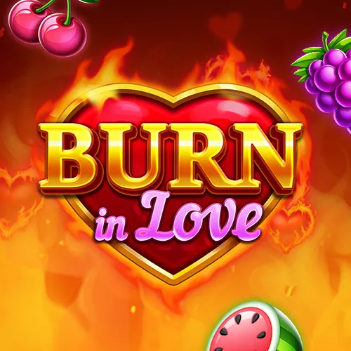 Burn in Love